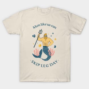 men like us can skip leg day T-Shirt